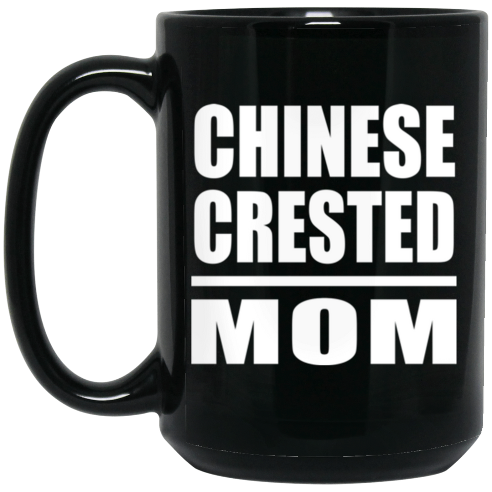 Chinese Crested Mom - 15oz Coffee Mug Black