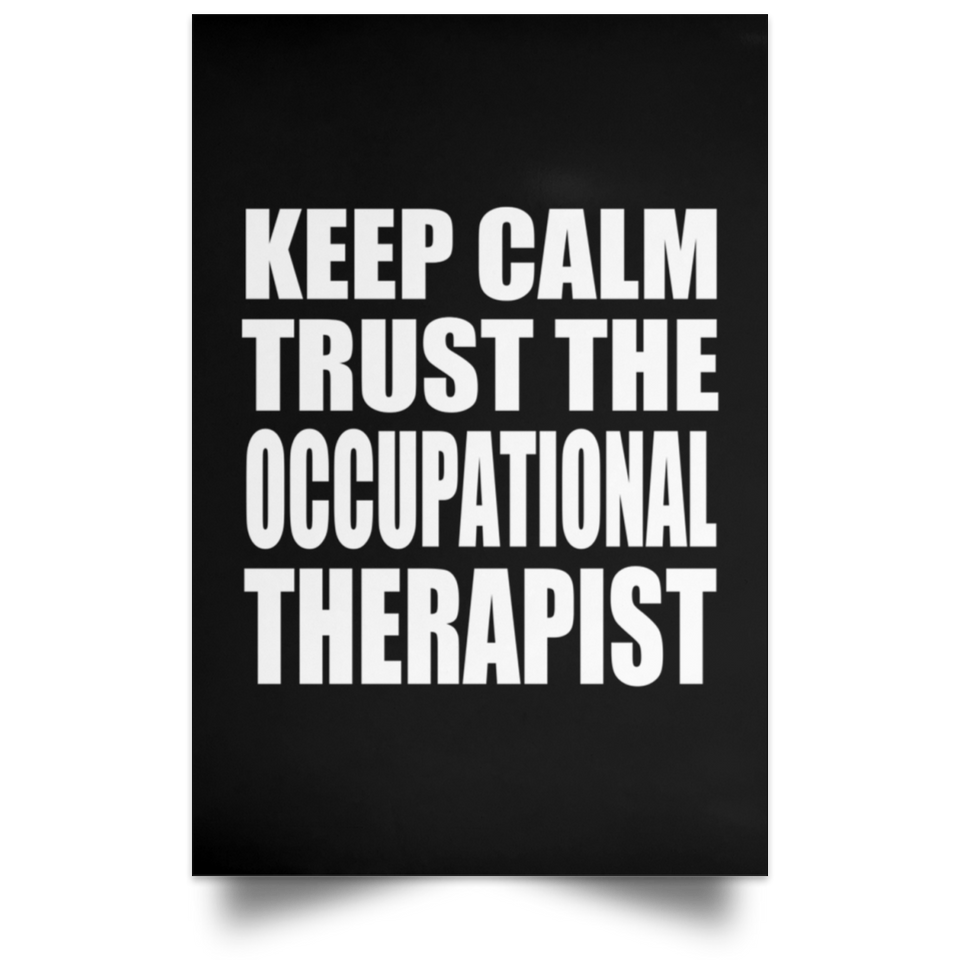 Keep Calm and Trust The Occupational Therapist - Poster Portrait