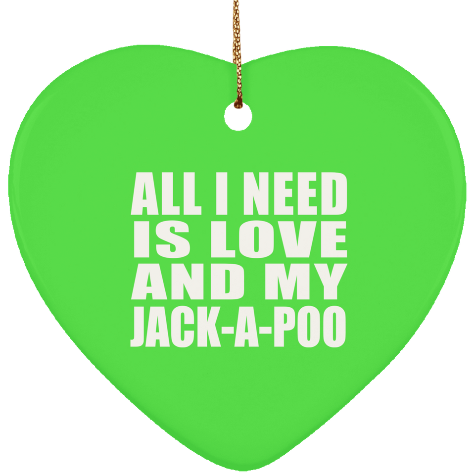 All I Need Is Love And My Jack-A-Poo - Heart Ornament