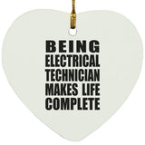 Being Electrical Technician Makes Life Complete - Heart Ornament