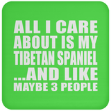 All I Care About Is My Tibetan Spaniel - Drink Coaster