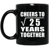 5th Anniversary Cheers To Square Root of 25 Years Together - 11oz Coffee Mug Black