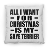 All I Want For Christmas Is My Skye Terrier - Throw Pillow