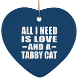 All I Need Is Love And A Tabby Cat - Heart Ornament