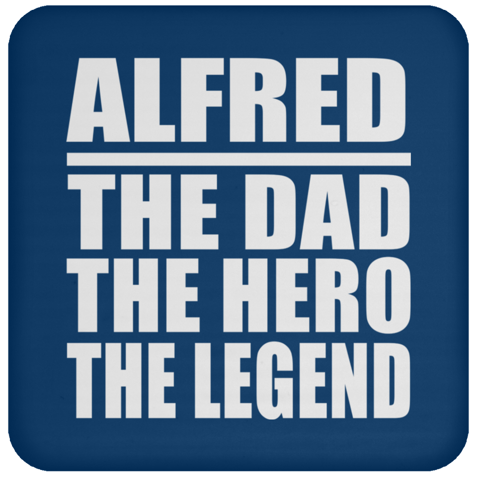 Alfred The Dad The Hero The Legend - Drink Coaster