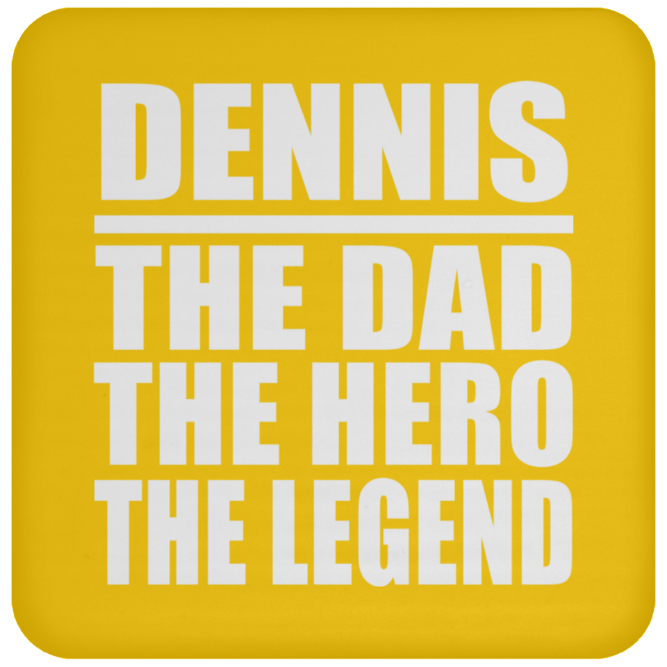 Dennis The Dad The Hero The Legend - Drink Coaster