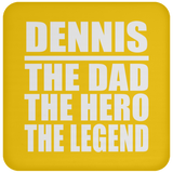 Dennis The Dad The Hero The Legend - Drink Coaster