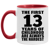 13th Birthday First 13 Years of Childhood Are The Hardest - 11oz Accent Mug Red