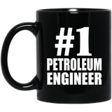 Number One #1 Petroleum Engineer - 11 Oz Coffee Mug Black