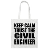 Keep Calm and Trust The Civil Engineer - Tote Bag White