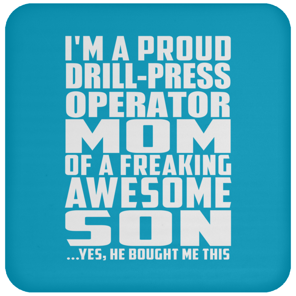 Proud Drill-Press Operator Mom Of Awesome Son - Drink Coaster