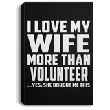 I Love My Wife More Than Volunteer - Canvas Portrait