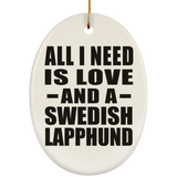 All I Need Is Love And A Swedish Lapphund - Oval Ornament