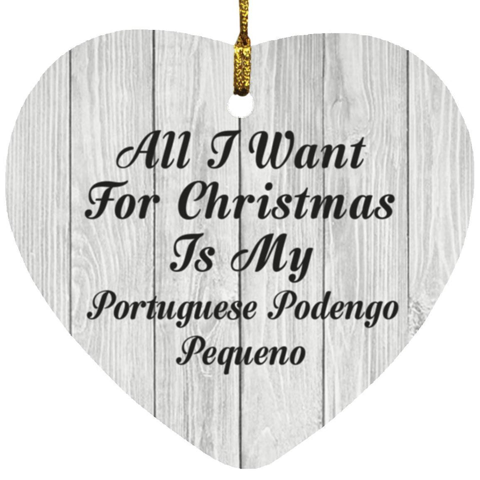 All I Want For Christmas Is My Portuguese Podengo Pequeno - Heart Ornament F