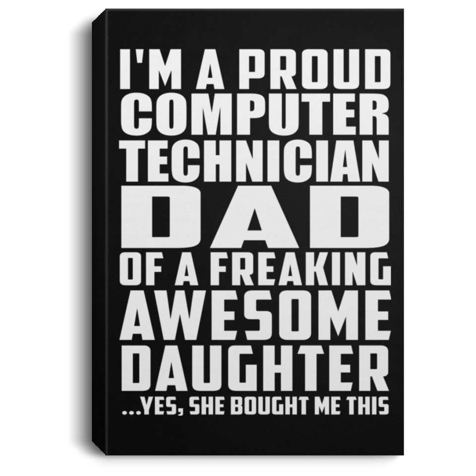 Proud Computer Technician Dad Of Awesome Daughter - Canvas Portrait