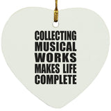 Collecting Musical Works Makes Life Complete - Heart Ornament