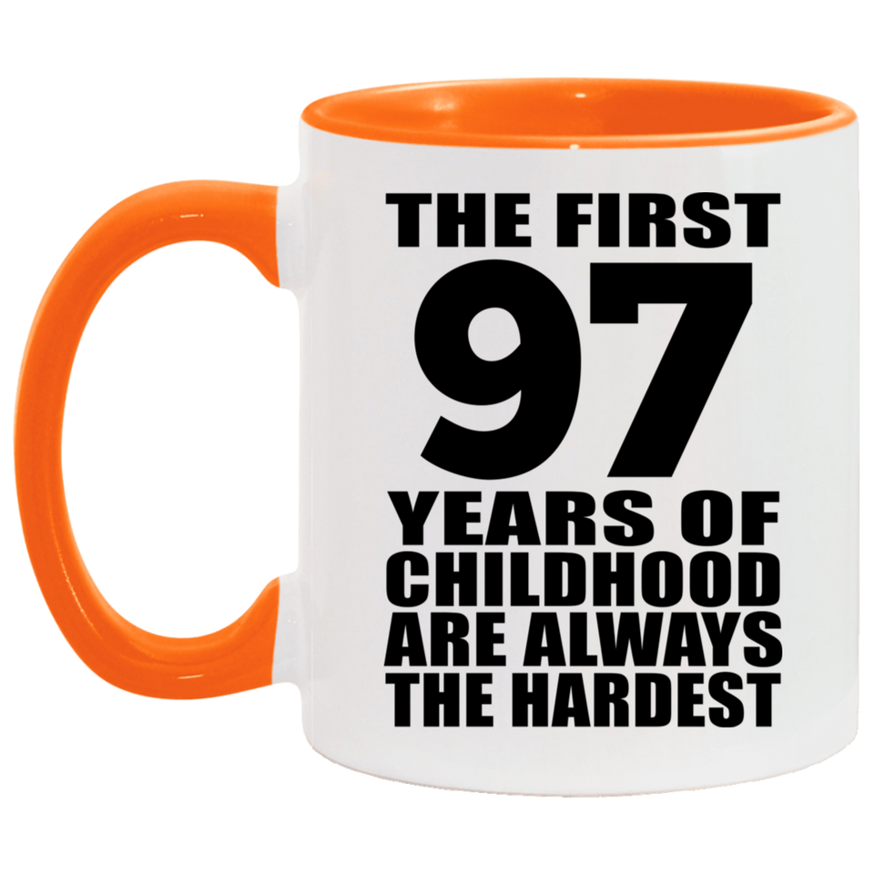 97th Birthday First 97 Years of Childhood Are The Hardest - 11oz Accent Mug Orange