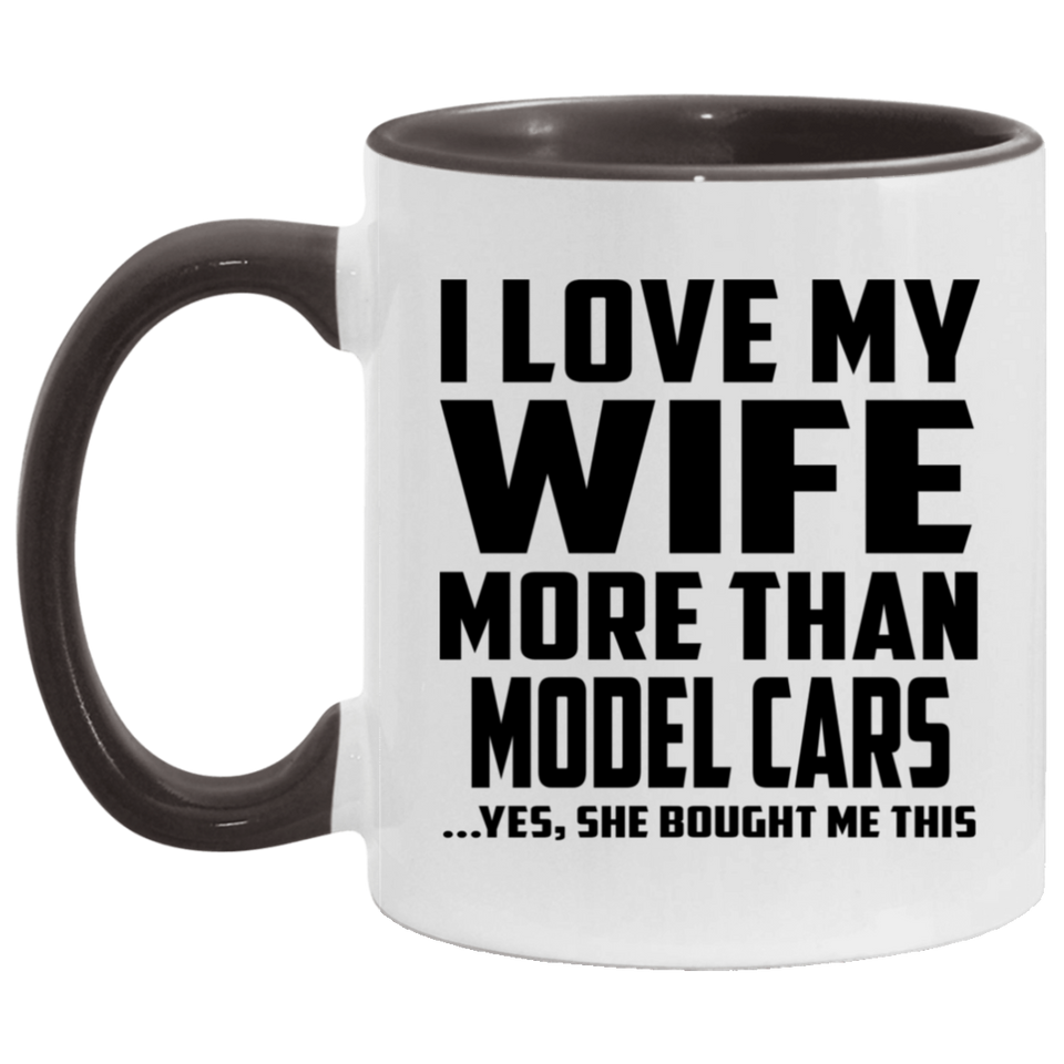 I Love My Wife More Than Model Cars - 11oz Accent Mug Black