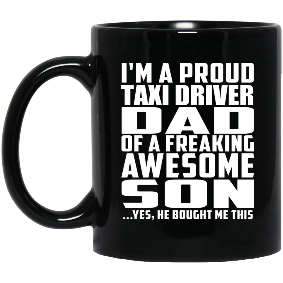 Proud Taxi Driver Dad Of Awesome Son - 11 Oz Coffee Mug Black