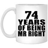 74th Anniversary 74 Years Of Being Mr Right - 11 Oz Coffee Mug