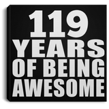 119th Birthday 119 Years Of Being Awesome - Canvas Square