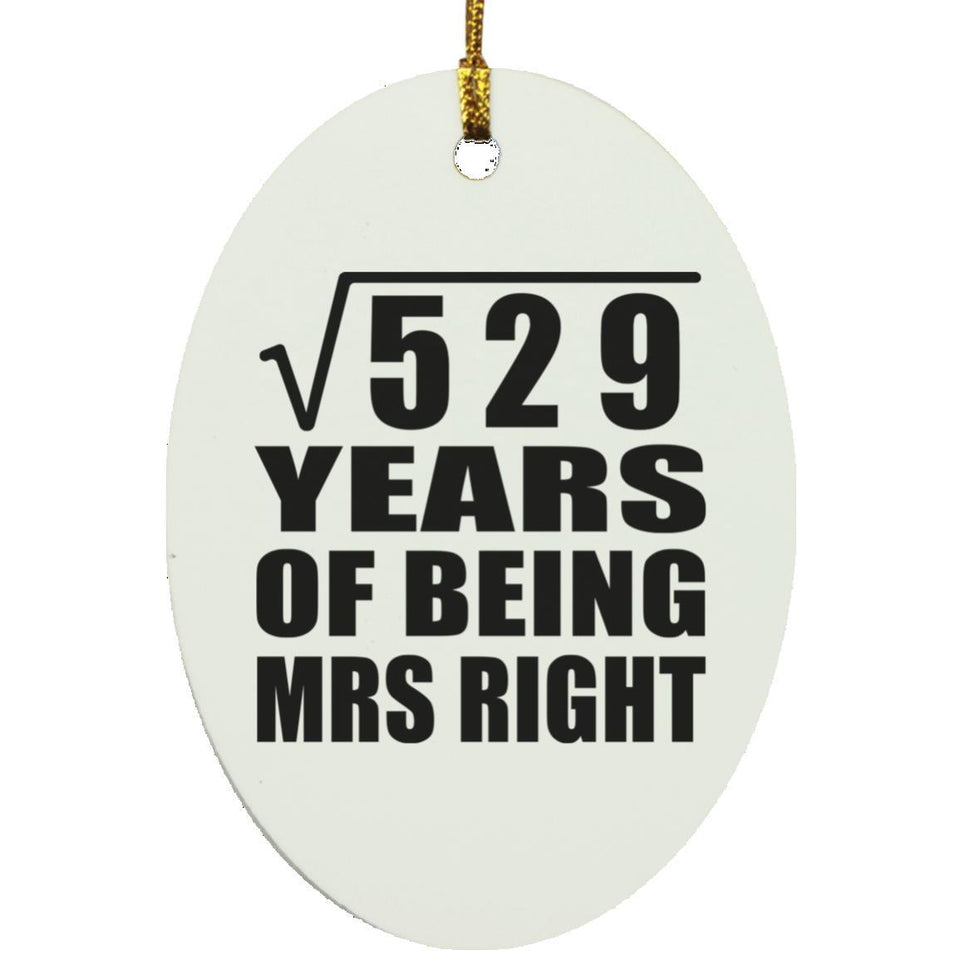 23rd Anniversary Square Root of 529 Years of Being Mrs Right - Oval Ornament