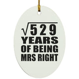23rd Anniversary Square Root of 529 Years of Being Mrs Right - Oval Ornament