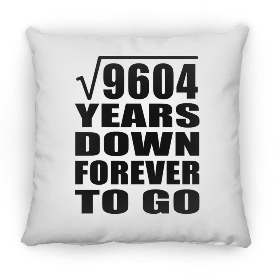 98th Anniversary Square Root of 9604 Years Down Forever To Go - Throw Pillow