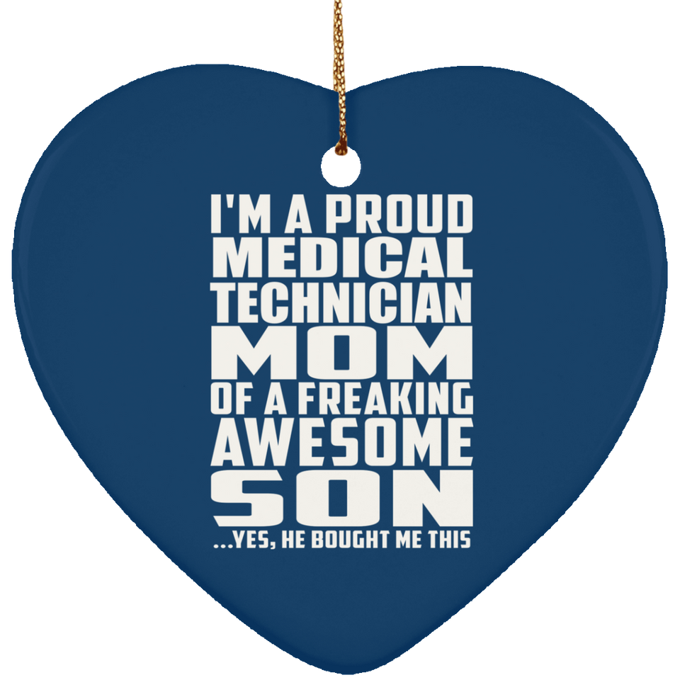 Proud Medical Technician Mom Of Awesome Son - Heart Ornament