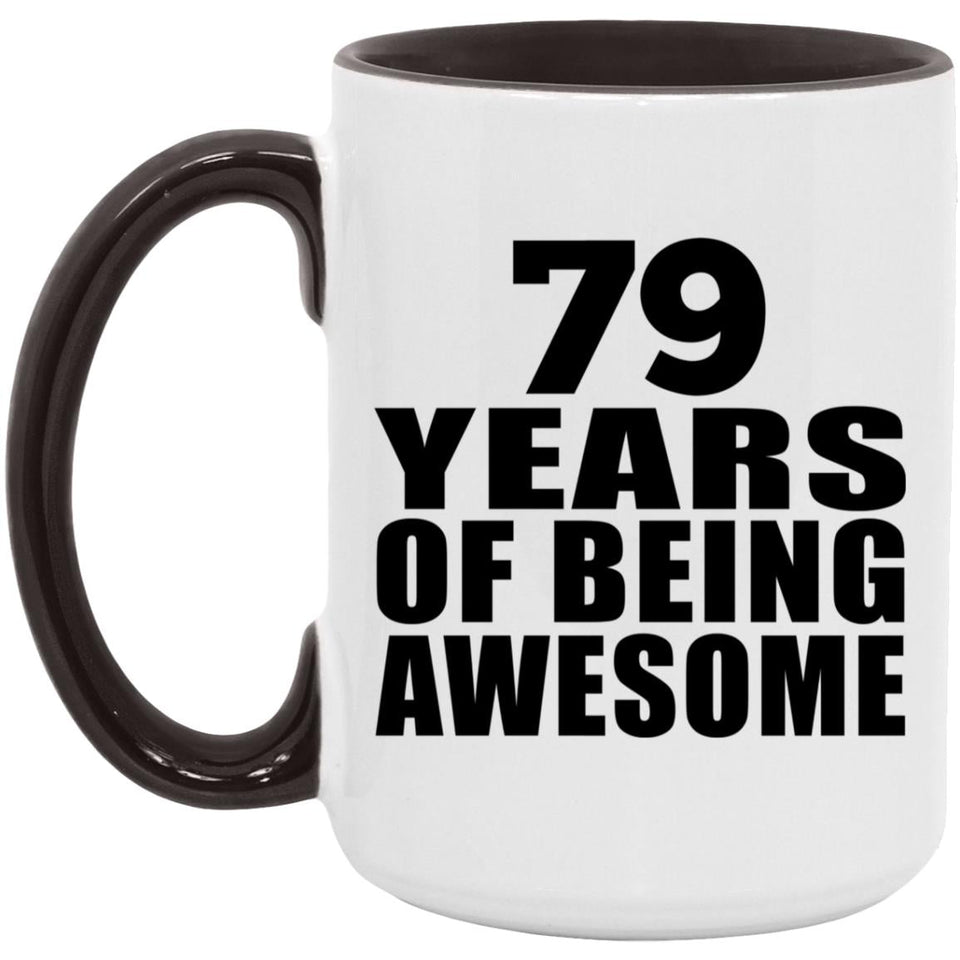 79th Birthday 79 Years Of Being Awesome - 15oz Accent Mug Black