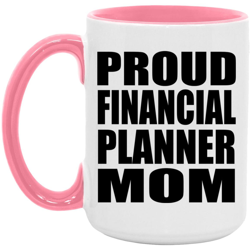 Proud Financial Planner Mom - 15oz Accent Mug Pink