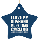 I Love My Husband More Than Cycling - Star Ornament