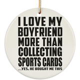 I Love My Boyfriend More Than Collecting Sports Cards - Circle Ornament