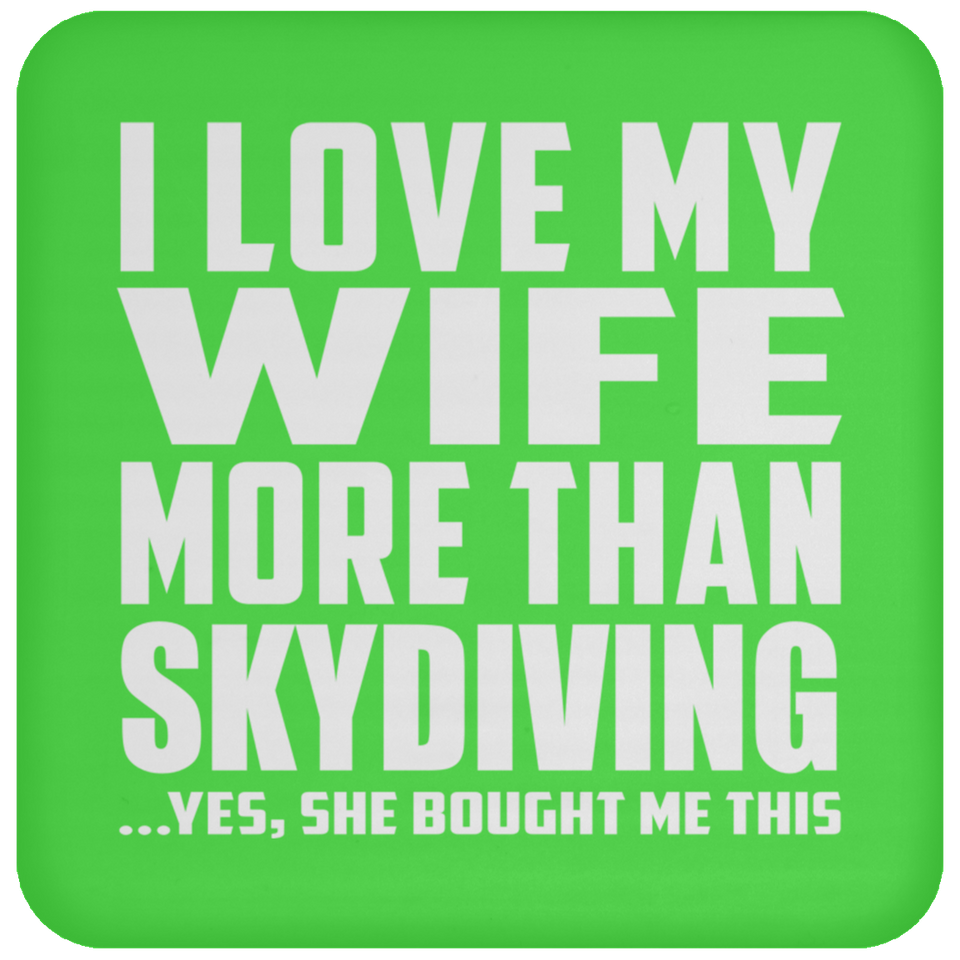 I Love My Wife More Than Skydiving - Drink Coaster