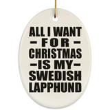 All I Want For Christmas Is My Swedish Lapphund - Oval Ornament