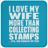 I Love My Wife More Than Collecting Stamps - Drink Coaster