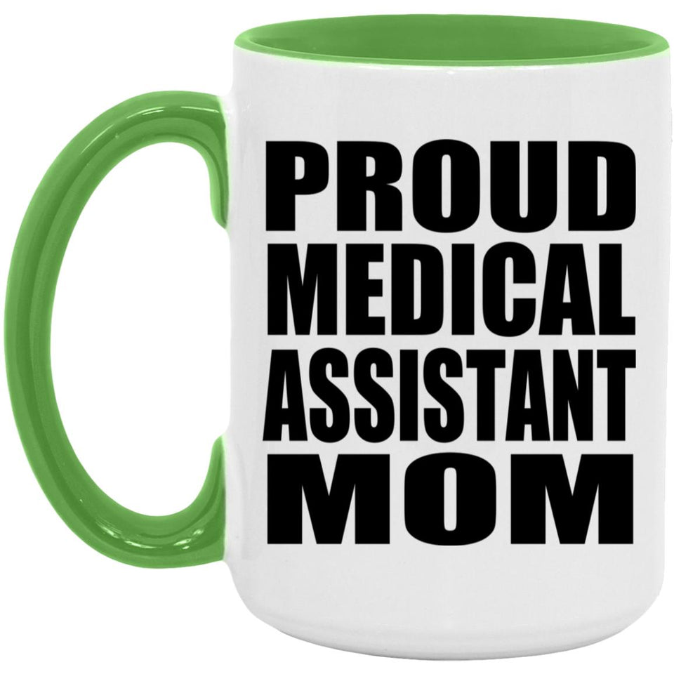 Proud Medical Assistant Mom - 15oz Accent Mug Green
