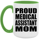 Proud Medical Assistant Mom - 15oz Accent Mug Green