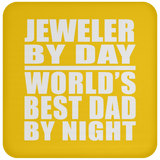 Jeweler By Day World's Best Dad By Night - Drink Coaster