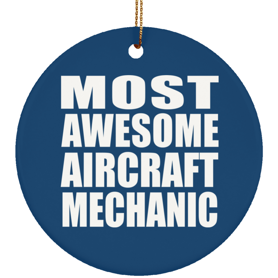 Most Awesome Aircraft Mechanic - Circle Ornament