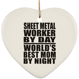 Sheet Metal Worker By Day World's Best Mom By Night - Heart Ornament