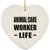 Animal Care Worker Life - Heart Ornament