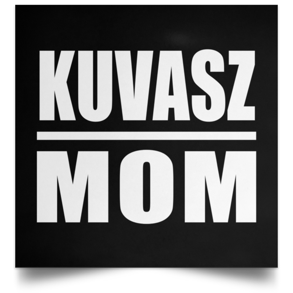 Kuvasz Mom - Poster Square