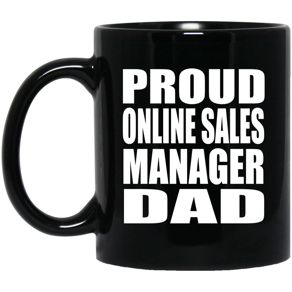 Proud Online Sales Manager Dad - 11oz Coffee Mug Black