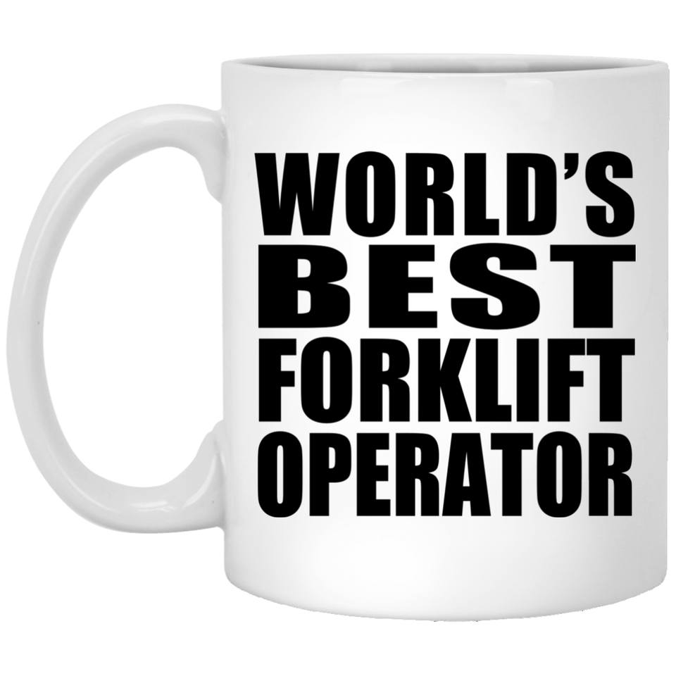 World's Best Forklift Operator - 11 Oz Coffee Mug