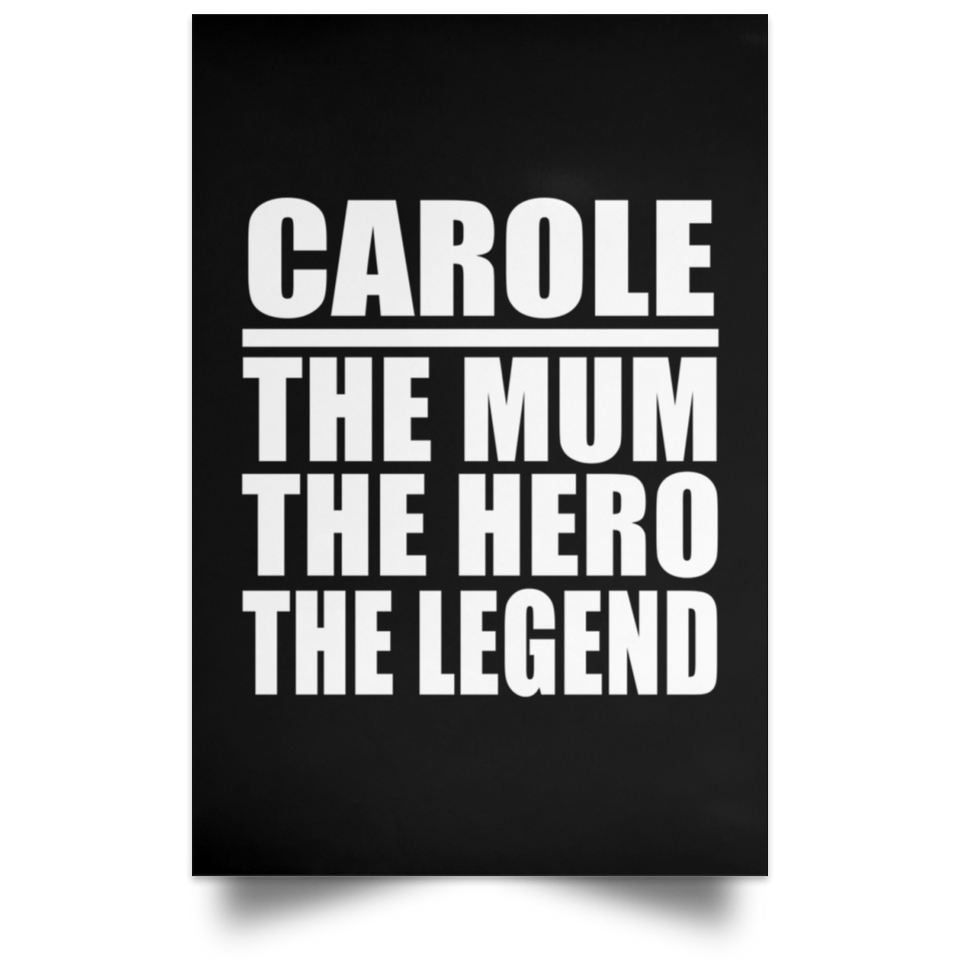 Carole The Mum The Hero The Legend - Poster Portrait