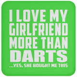 I Love My Girlfriend More Than Darts - Drink Coaster
