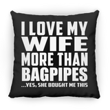 I Love My Wife More Than Bagpipes - Throw Pillow Black