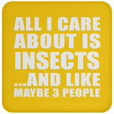 All I Care About Is Insects - Drink Coaster