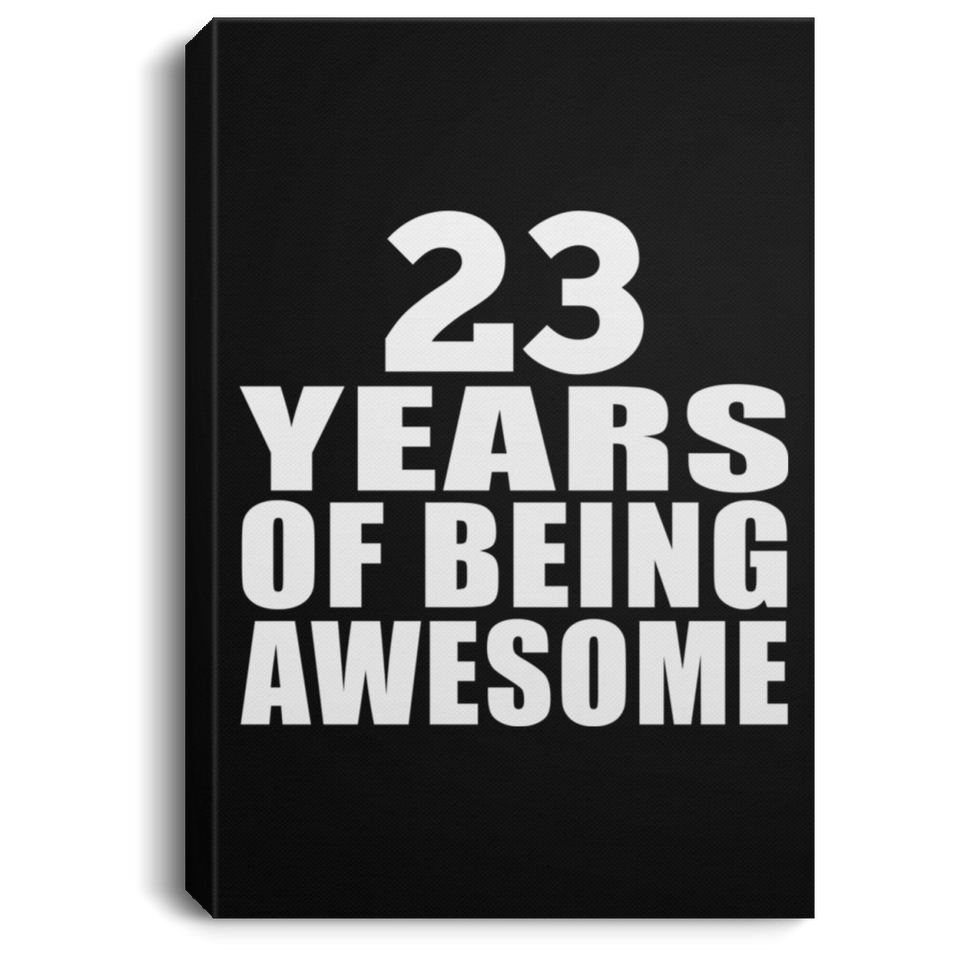 23rd Birthday 23 Years Of Being Awesome - Canvas Portrait